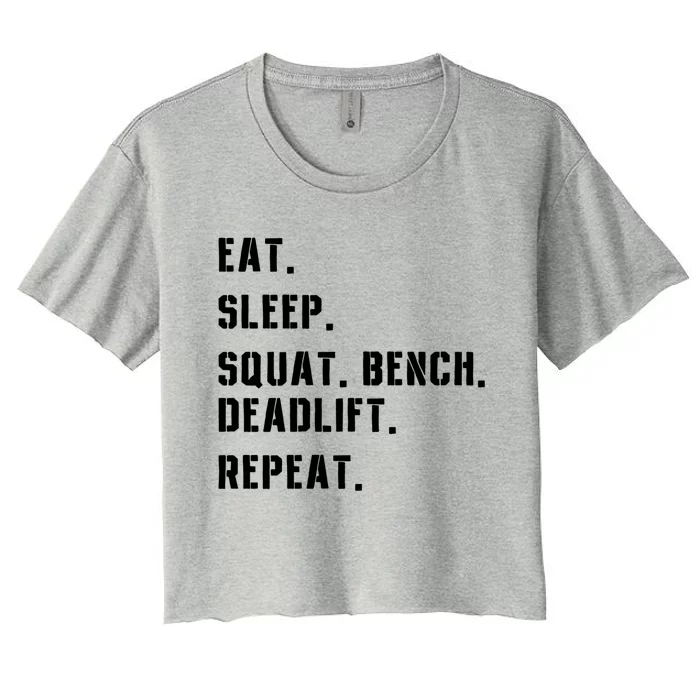 Eat Sleep Bench Squat Deadlift Repeat Fitness Gym Workout Gift Women's Crop Top Tee