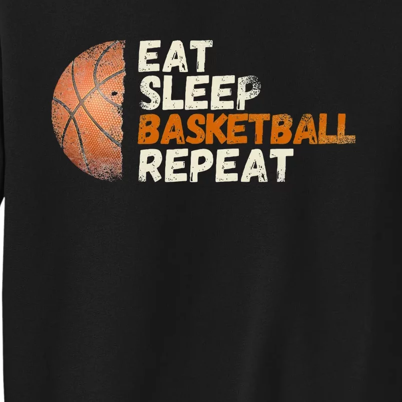 Eat Sleep Basketball Repeat Fun Basketball Fans Tall Sweatshirt