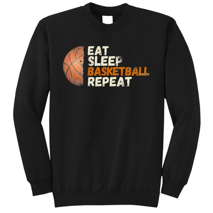 Eat Sleep Basketball Repeat Fun Basketball Fans Tall Sweatshirt