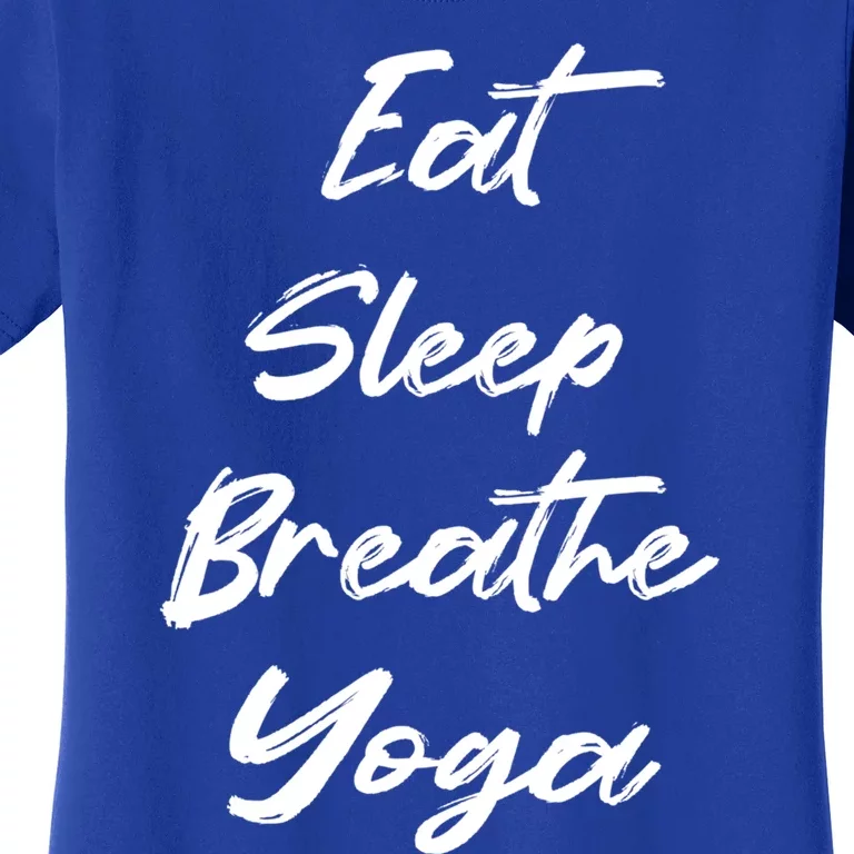 Eat Sleep Breathe Yoga Funny Yoga Lover Namaste Gift Women's T-Shirt