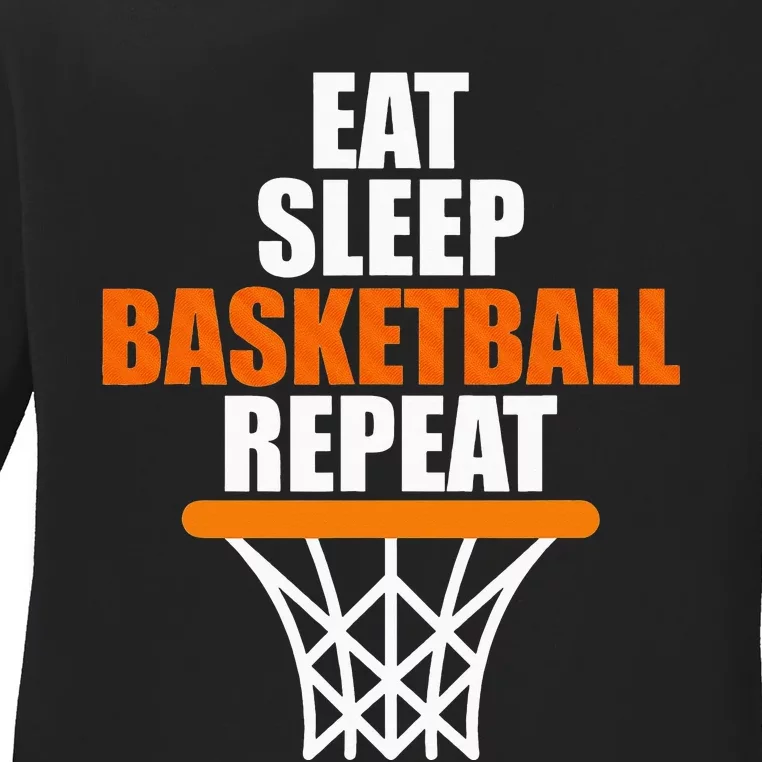 Eat. Sleep. Basketball. Repeat. for basketball fans Ladies Long Sleeve Shirt