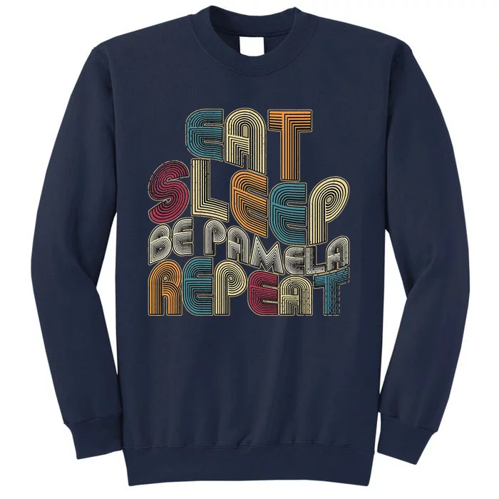 Eat Sleep Be Pamela Repeat Funny Groovy Retro Pamela Tall Sweatshirt