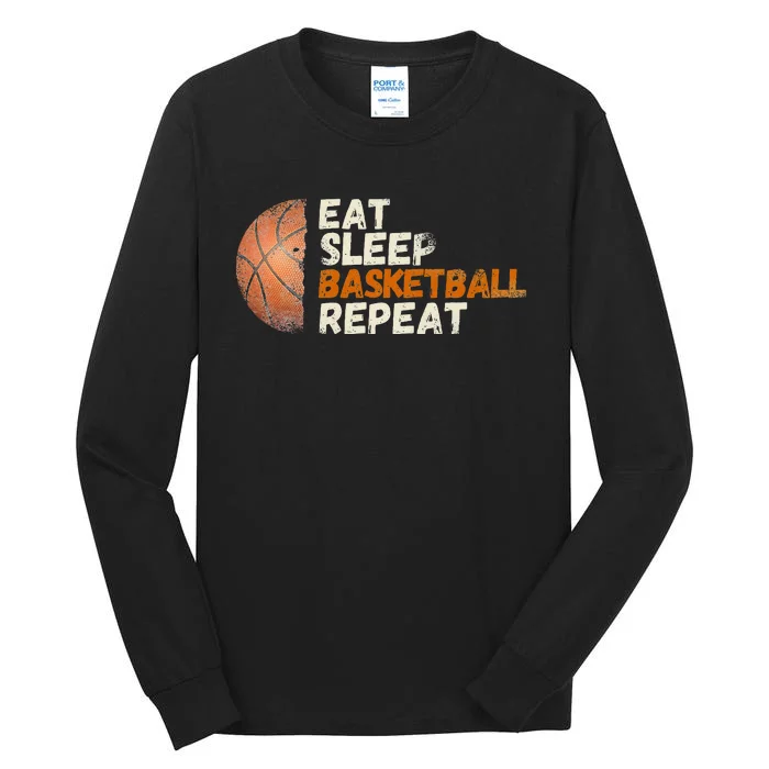 Eat Sleep Basketball Repeat Fun Basketball Fans Tall Long Sleeve T-Shirt