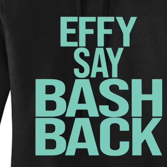 Effy Say Bash Back Women's Pullover Hoodie