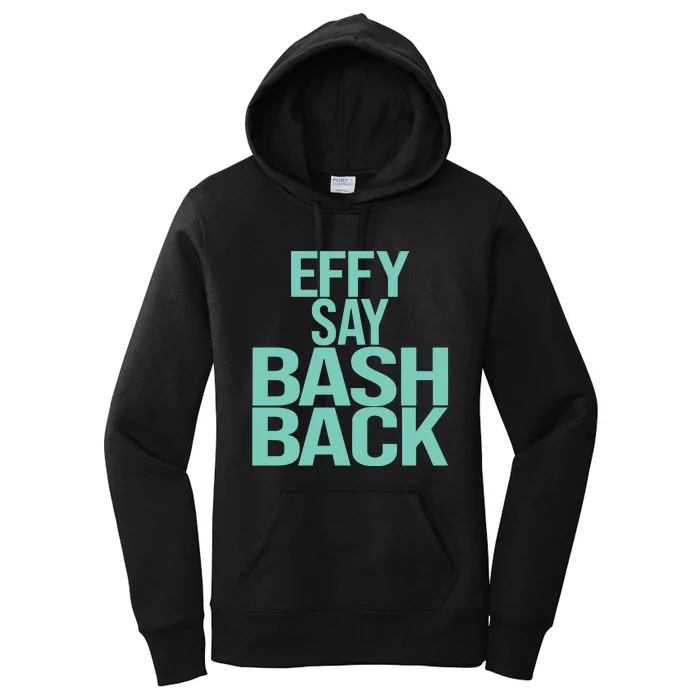 Effy Say Bash Back Women's Pullover Hoodie