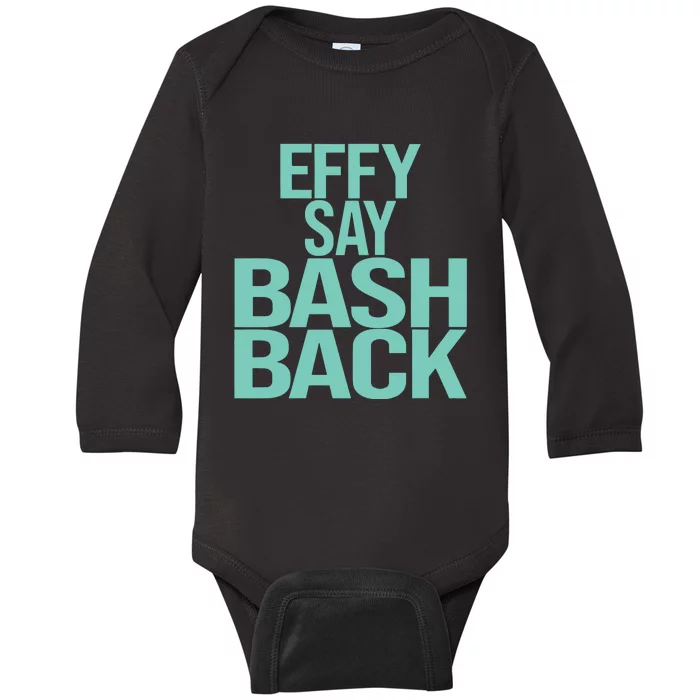 Effy Say Bash Back Baby Long Sleeve Bodysuit