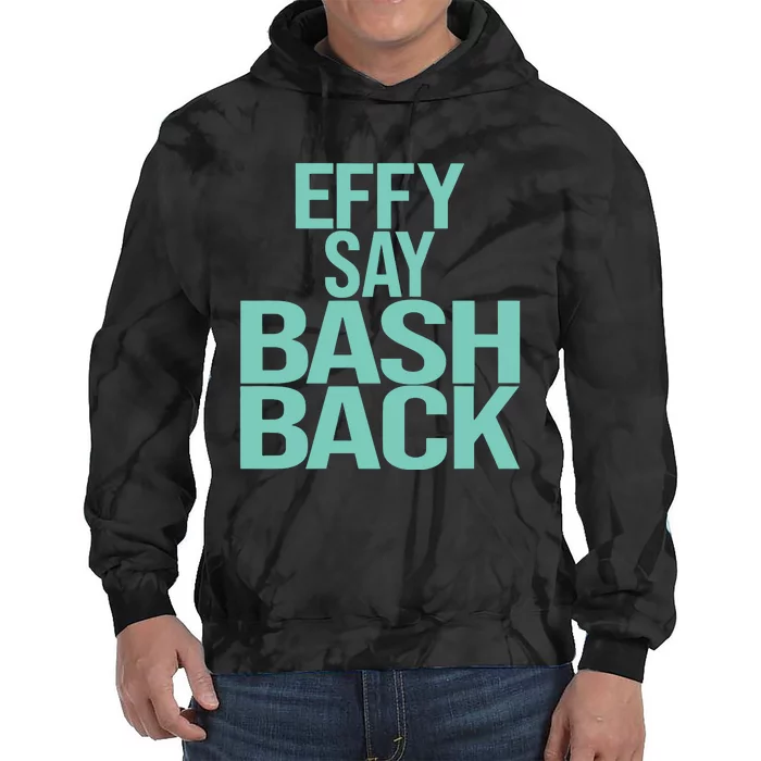 Effy Say Bash Back Tie Dye Hoodie