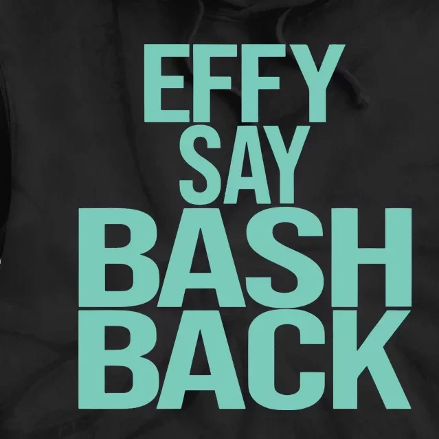 Effy Say Bash Back Tie Dye Hoodie