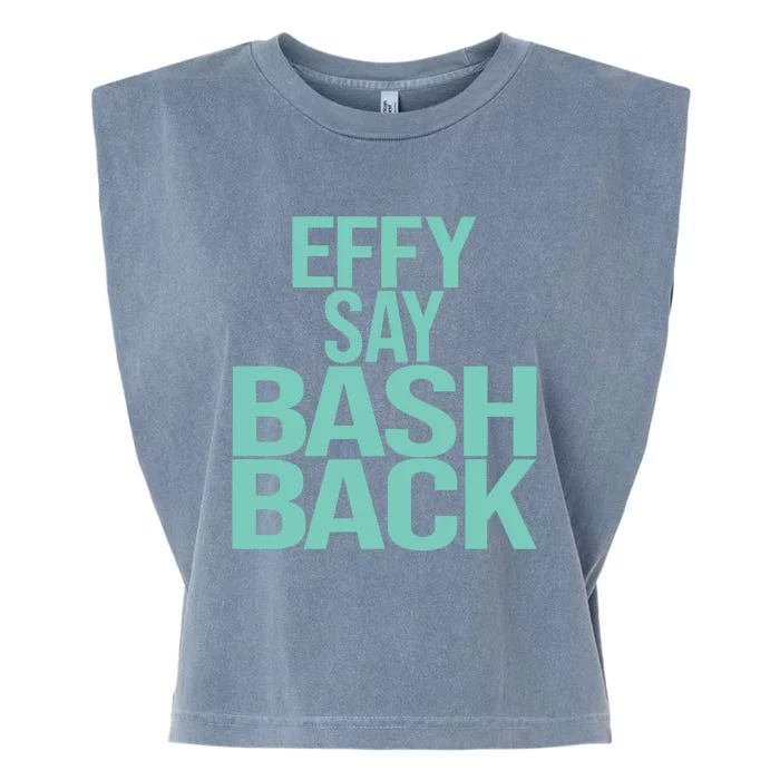 Effy Say Bash Back Garment-Dyed Women's Muscle Tee