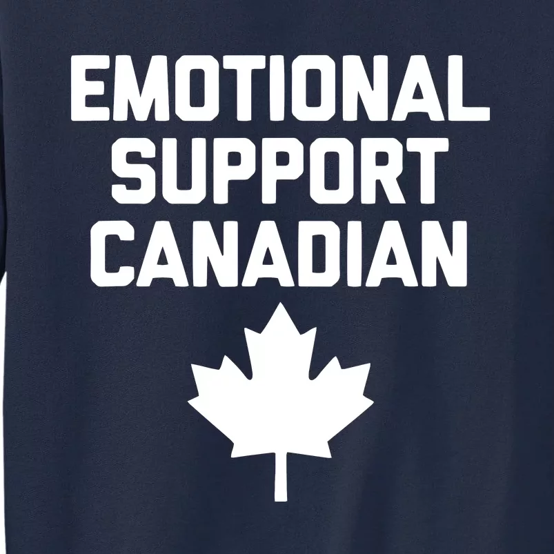 Emotional Support Canadian Funny Canada Canadian Tall Sweatshirt