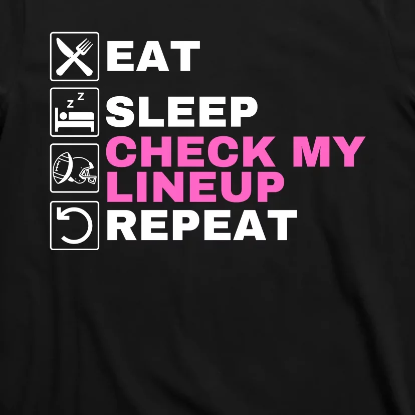 Eat Sleep Check My Lineup Repeat Fantasy Football Fantasy Football Fanatics T-Shirt