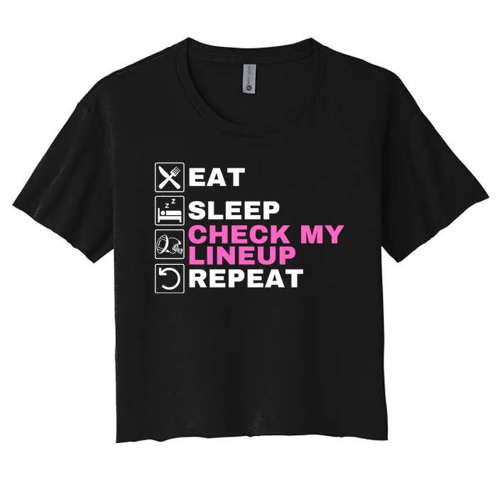 Eat Sleep Check My Lineup Repeat Fantasy Football Fantasy Football Fanatics Women's Crop Top Tee