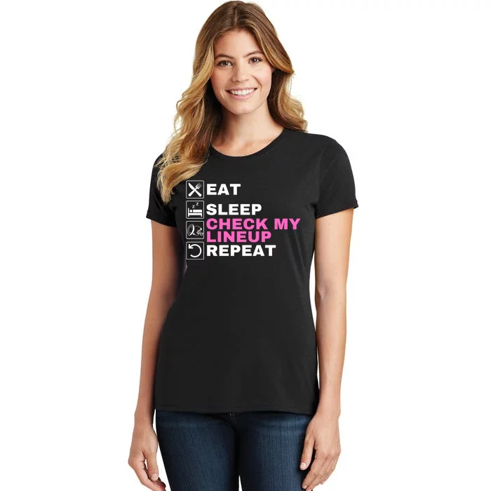 Eat Sleep Check My Lineup Repeat Fantasy Football Fantasy Football Fanatics Women's T-Shirt