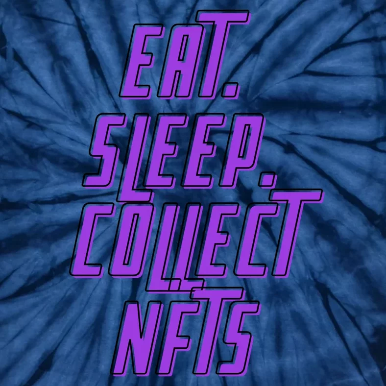 Eat Sleep Collect Nfts Tie-Dye T-Shirt