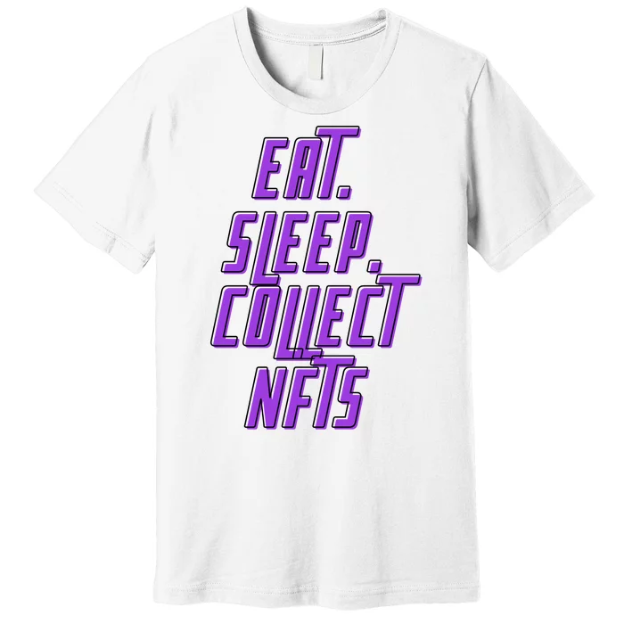 Eat Sleep Collect Nfts Premium T-Shirt