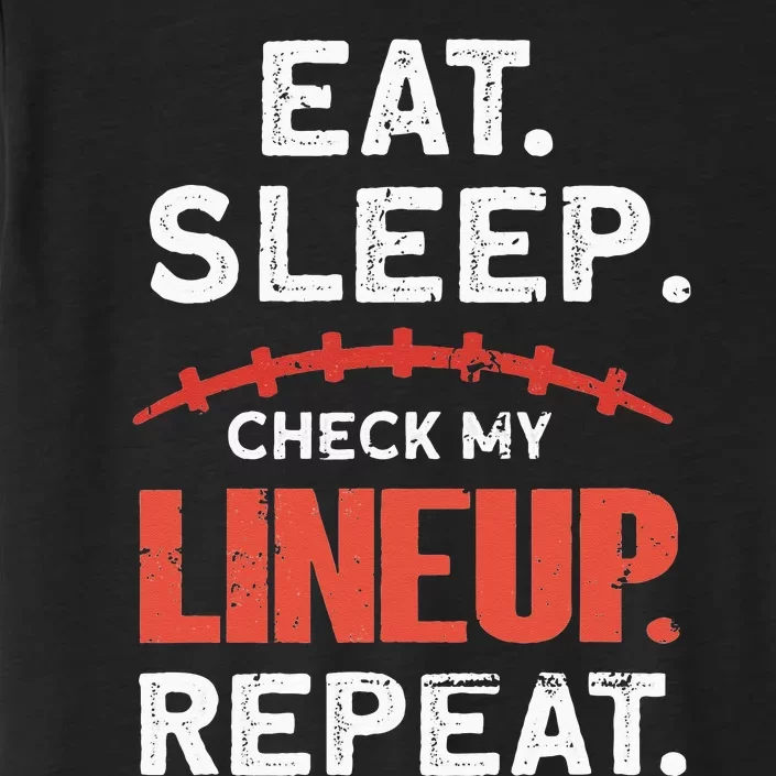 Eat Sleep Check My Lineup Repeat Fantasy Football ChromaSoft Performance T-Shirt