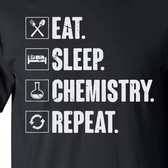 Eat Sleep Chemistry Repeat Funny Chemist Chemistry Gift Tall T-Shirt