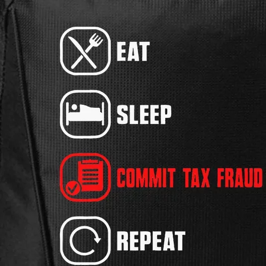 Eat Sleep Commit Tax Fraud Repeat Evasion Funny Tax Fraud City Backpack