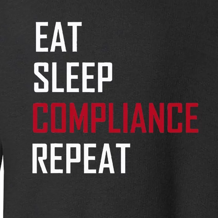 Eat. Sleep. Compliance. Repeat Toddler Sweatshirt