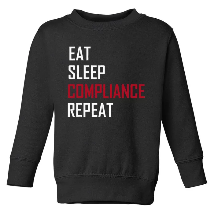 Eat. Sleep. Compliance. Repeat Toddler Sweatshirt