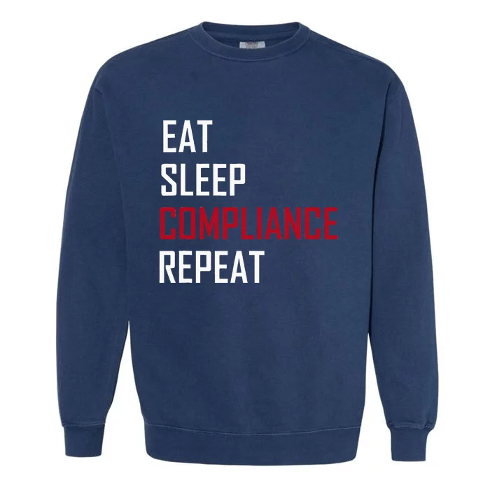 Eat. Sleep. Compliance. Repeat Garment-Dyed Sweatshirt