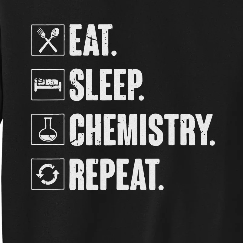 Eat Sleep Chemistry Repeat Funny Chemist Chemistry Gift Tall Sweatshirt