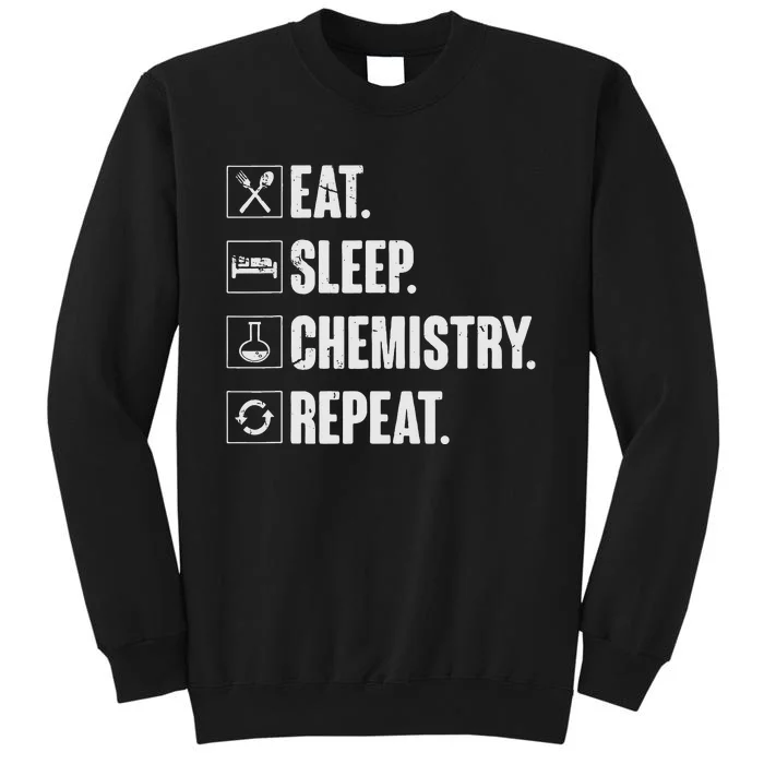 Eat Sleep Chemistry Repeat Funny Chemist Chemistry Gift Tall Sweatshirt