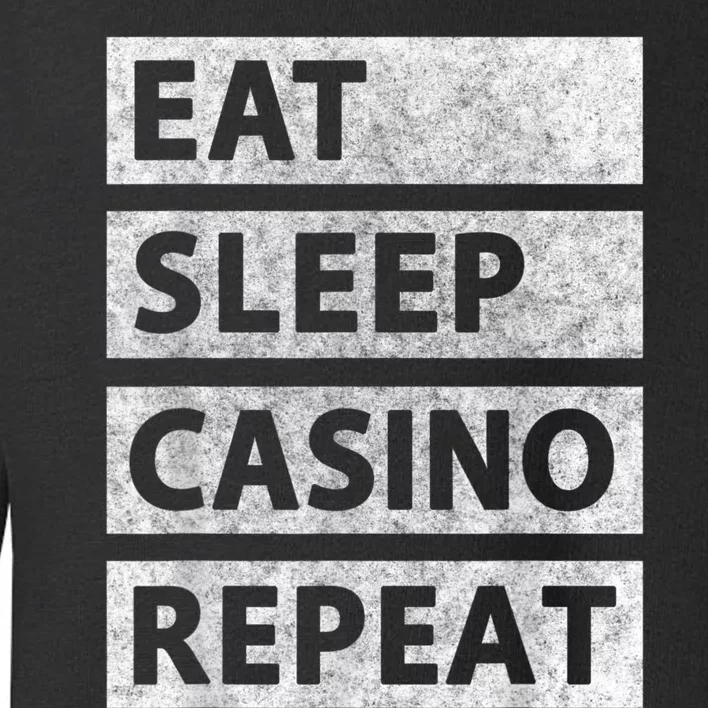 Eat Sleep Casino Repeat Casino Gambler Toddler Sweatshirt