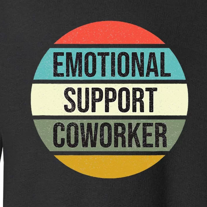 Emotional Support Coworker Toddler Sweatshirt