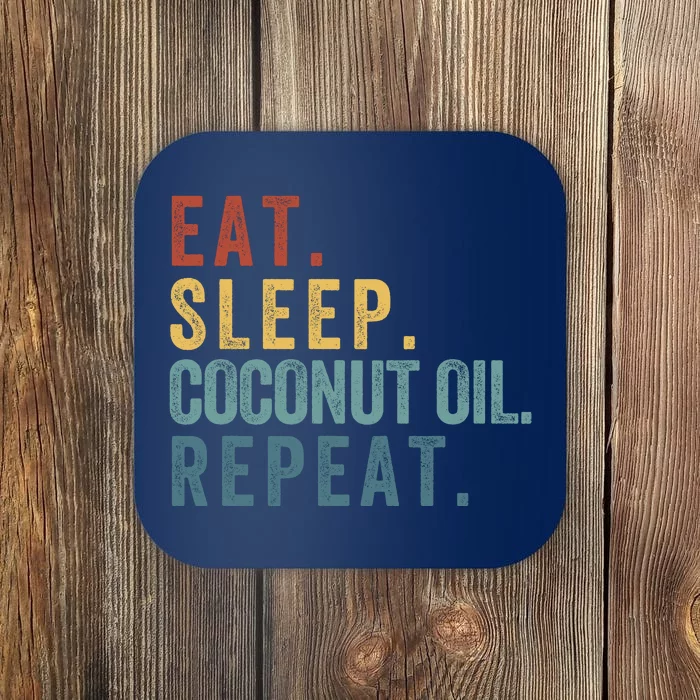 Eat Sleep Coconut Oil Repeat Coaster