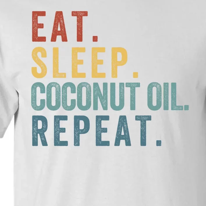 Eat Sleep Coconut Oil Repeat Tall T-Shirt