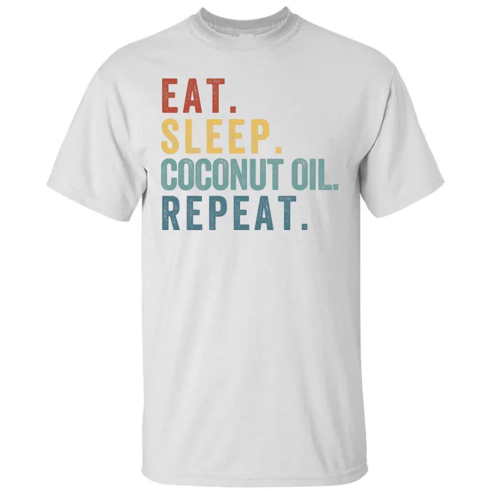 Eat Sleep Coconut Oil Repeat Tall T-Shirt