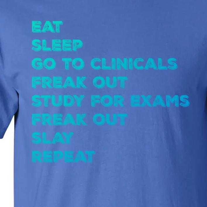 Eat Sleep Clinicals Nurse Nursing School Student Gift Meaningful Gift Tall T-Shirt