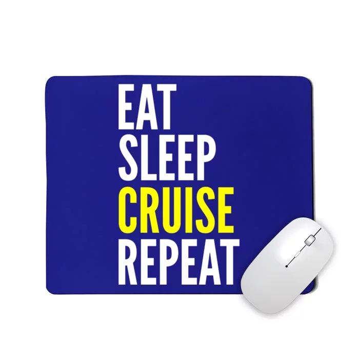 Eat Sleep Cruise Repeat Cool Gift Travel Lover Gift Mousepad