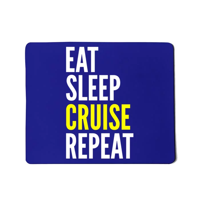 Eat Sleep Cruise Repeat Cool Gift Travel Lover Gift Mousepad