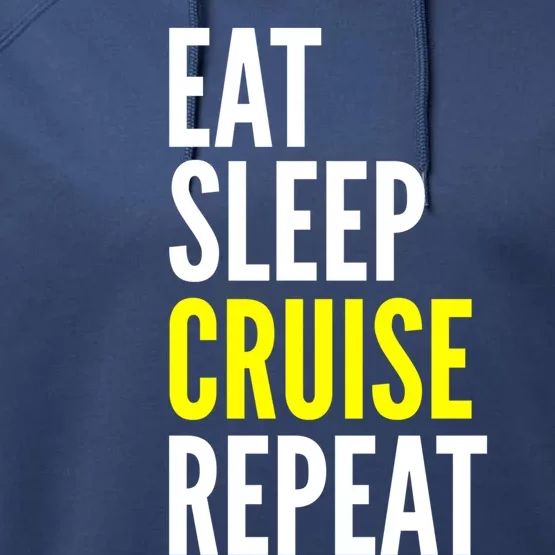 Eat Sleep Cruise Repeat Cool Gift Travel Lover Gift Performance Fleece Hoodie