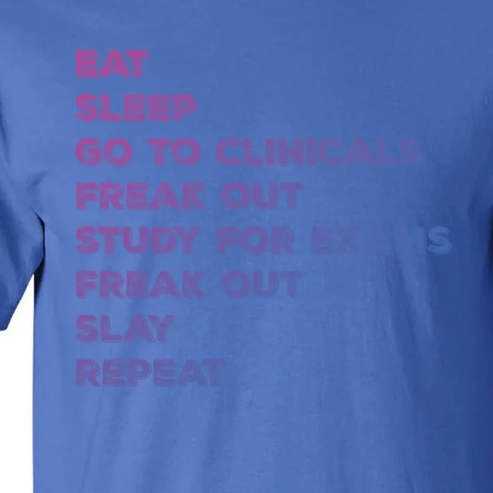 Eat Sleep Clinicals Nurse Nursing School Student Gift Meaningful Gift Tall T-Shirt