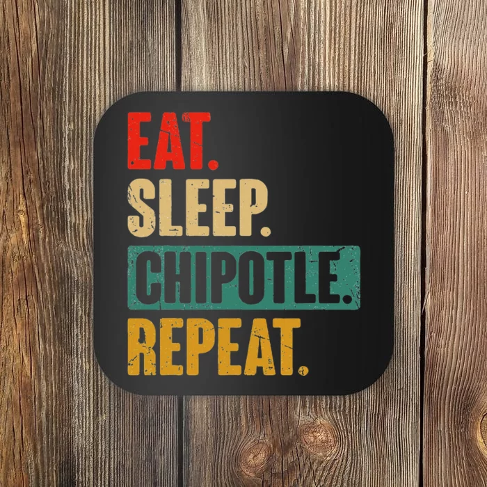 Eat Sleep Chipotle Repeat Funny Vintage Chipotle Lover Coaster