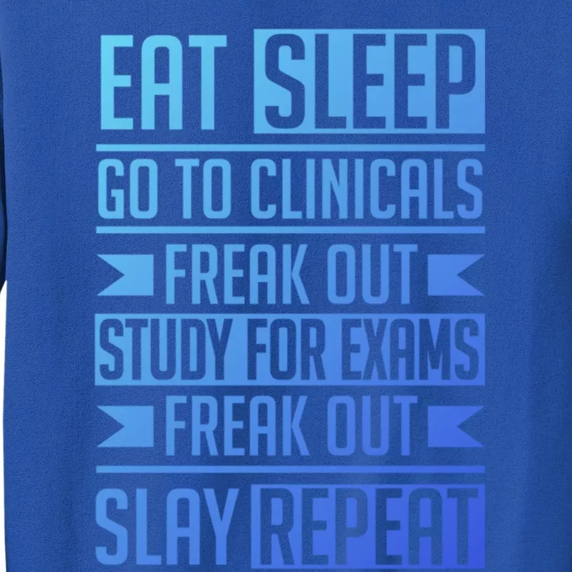 Eat Sleep Clinicals Repeat Funny Nursing School Funny Gift Tall Sweatshirt