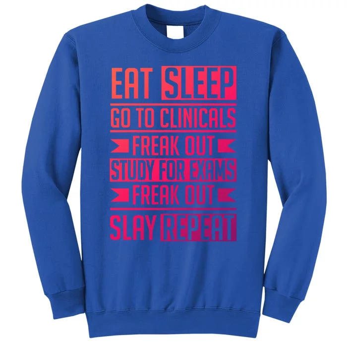 Eat Sleep Clinicals Repeat Funny Nursing School Funny Gift Tall Sweatshirt