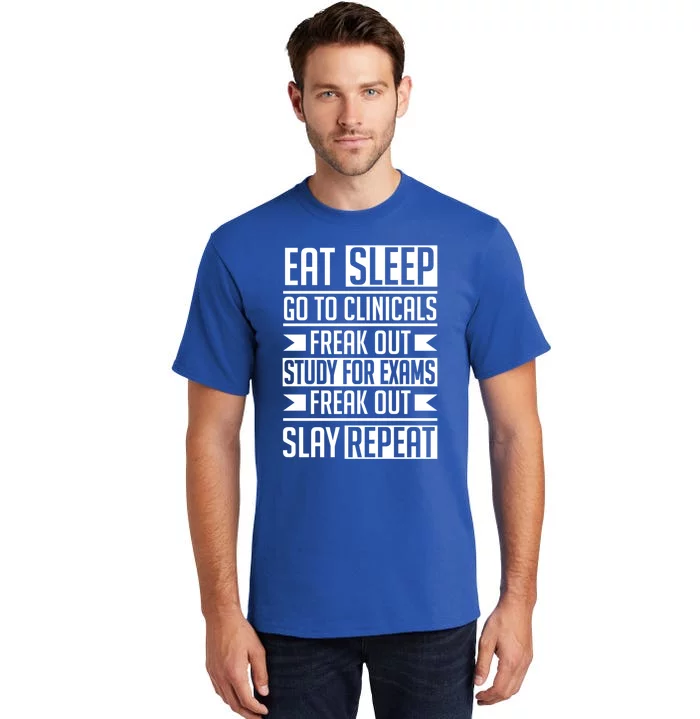 Eat Sleep Clinicals Repeat Funny Nursing School Gift Tall T-Shirt