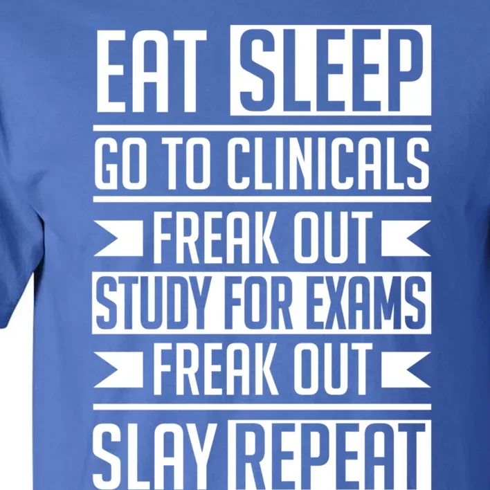 Eat Sleep Clinicals Repeat Funny Nursing School Gift Tall T-Shirt