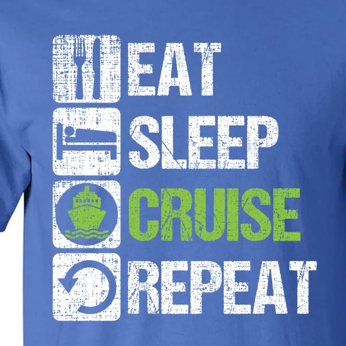 Eat Sleep Cruise Repeat Family Vacation Couples Boat Ship Cute Gift Tall T-Shirt