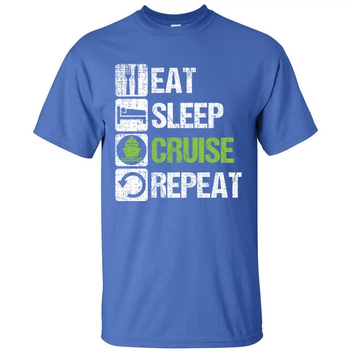 Eat Sleep Cruise Repeat Family Vacation Couples Boat Ship Cute Gift Tall T-Shirt