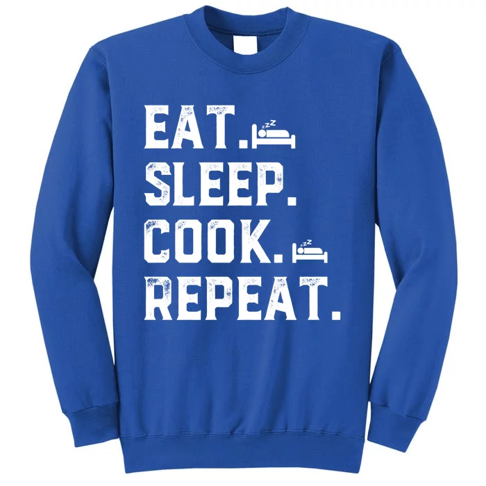 Eat Sleep Cook Repeat Culinary Cook Restaurant Cooking Chefs Gift Tall Sweatshirt