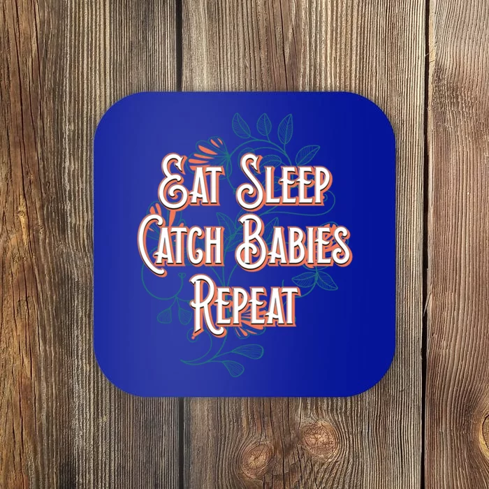 Eat Sleep Catch Repeat Midwife Mom Doula Mother Funny Gift Coaster