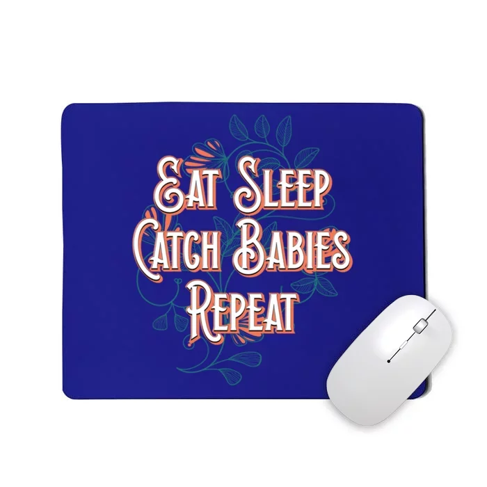 Eat Sleep Catch Repeat Midwife Mom Doula Mother Funny Gift Mousepad