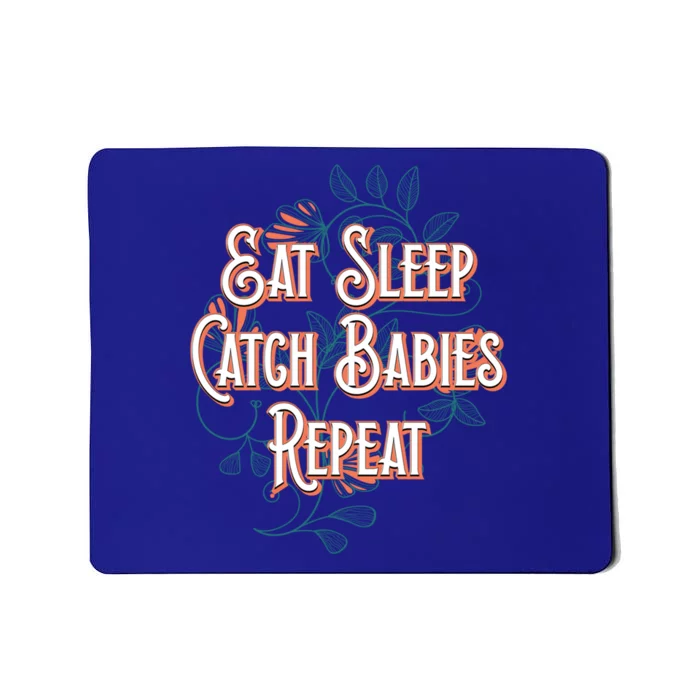 Eat Sleep Catch Repeat Midwife Mom Doula Mother Funny Gift Mousepad