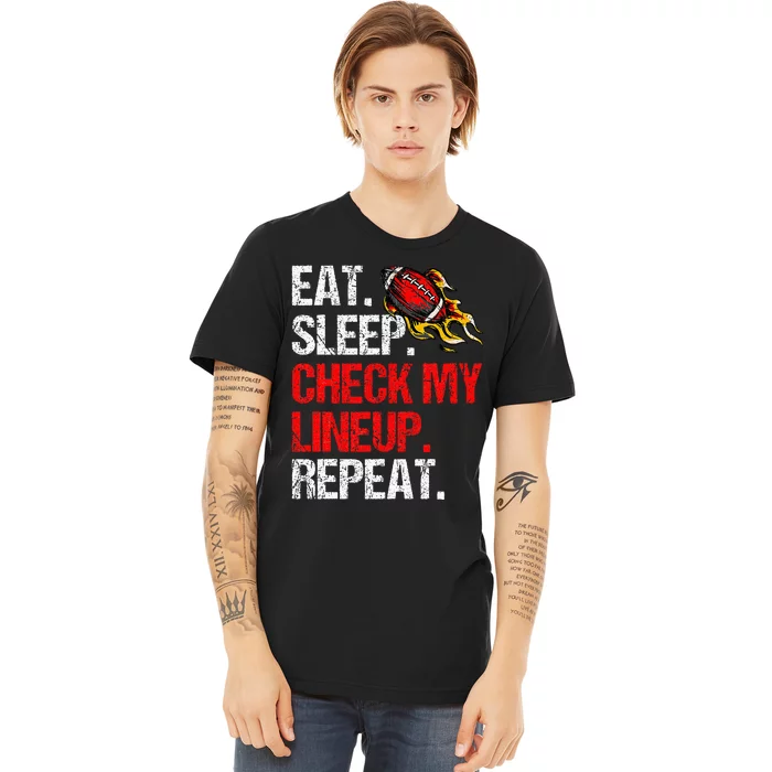 Eat Sleep Check My Lineup Repeat Fantasy Football Premium T-Shirt