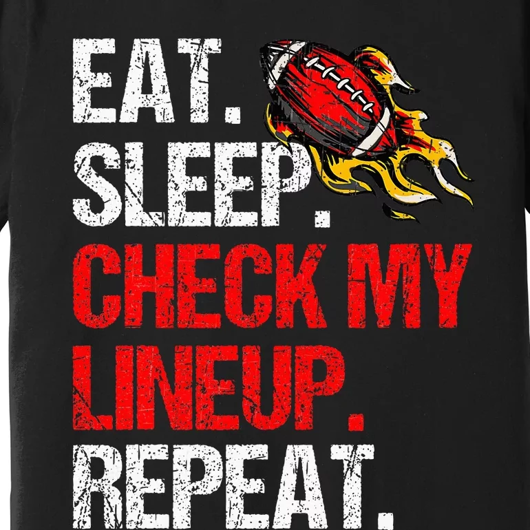 Eat Sleep Check My Lineup Repeat Fantasy Football Premium T-Shirt